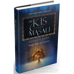 Bir Kış Gecesi Masalı - Birinci Kitap: Ayı ve Bülbül - Katherine Arden - Ephesus Yayınları