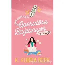 Operatöre Bağlanıyorsunuz 1 - K. Kübra Berk - Ephesus Yayınları