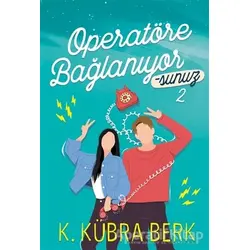 Operatöre Bağlanıyorsunuz 2 - K. Kübra Berk - Ephesus Yayınları