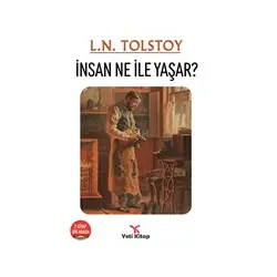 İnsan Ne İle Yaşar? - Lev Nikolayeviç Tolstoy - Yeti Kitap