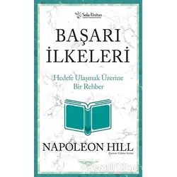 Başarı İlkeleri - Kısaltılmış Klasikler Serisi - Napoleon Hill - Sola Unitas
