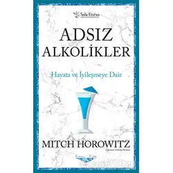 Adsız Alkolikler - Kısaltılmış Klasikler Serisi - Mitch Horowitz - Sola Unitas