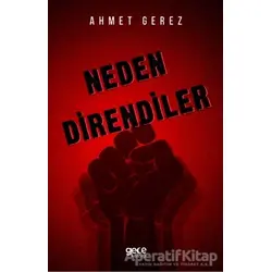 Neden Direndiler - Ahmet Gerez - Gece Kitaplığı