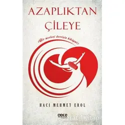 Azaplıktan Çileye - Hacı Mehmet Erol - Gece Kitaplığı