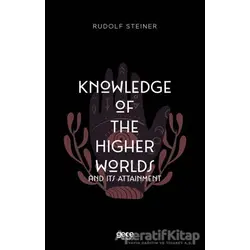 Knowledge of The Higher Worlds and its Attainment - Rudolf Steiner - Gece Kitaplığı