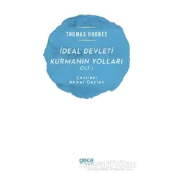 İdeal Devleti Kurmanın Yolları Cilt 1 - Thomas Hobbes - Gece Kitaplığı