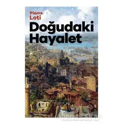 Doğudaki Hayalet - Pierre Loti - Halk Kitabevi