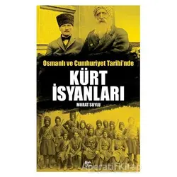 Osmanlı ve Cumhuriyet Tarihinde Kürt İsyanları - Murat Soylu - Halk Kitabevi