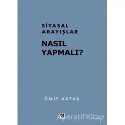 Siyasal Arayışlar Nasıl Yapmalı? - Ümit Aktaş - Çıra Yayınları