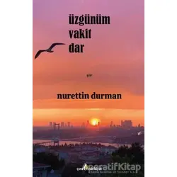 Üzgünüm Vakit Dar - Nurettin Durman - Çıra Yayınları
