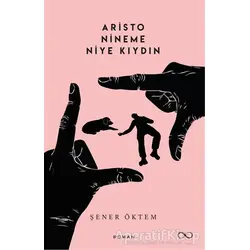 Aristo Nineme Niye Kıydın - Şener Öktem - Bengisu Yayınları
