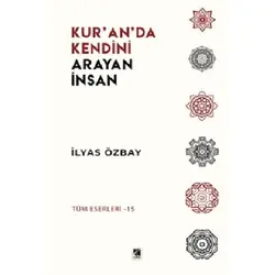 Kur’an’da Kendini Arayan İnsan - İlyas Özbay - Çıra Yayınları