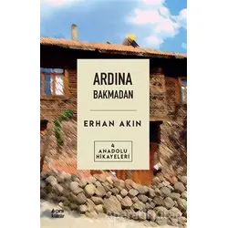 Ardına Bakmadan - Erhan Akın - Çıra Yayınları