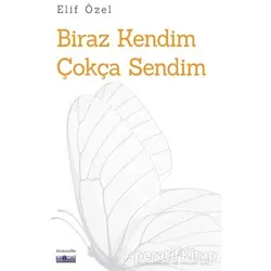 Biraz Kendim Çokça Sendim - Elif Özel - Favori Yayınları
