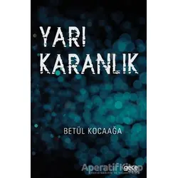 Yarı Karanlık - Betül Kocaağa - Gece Kitaplığı