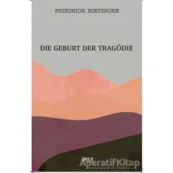 Die Geburt Der Tragödie - Friedrich Wilhelm Nietzsche - Gece Kitaplığı
