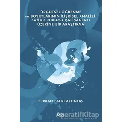Örgütsel Öğrenme ve Boyutlarının İlişkisel Analizi: Sağlık Kurumu Çalışanları Üzerine Bir Araştırma
