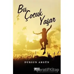 Bu Çocuk Yaşar - Dursun Akgün - Gece Kitaplığı