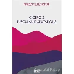 Cicero’s Tusculan Disputations - Marcus Tullius Cicero - Gece Kitaplığı