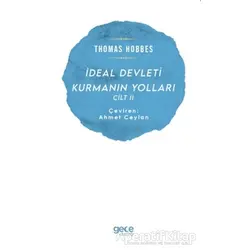 İdeal Devleti Kurmanın Yolları Cilt 2 - Thomas Hobbes - Gece Kitaplığı