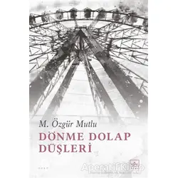 Dönme Dolap Düşleri - M. Özgür Mutlu - İthaki Yayınları