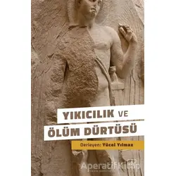 Yıkıcılık ve Ölüm Dürtüsü - Kolektif - İthaki Yayınları