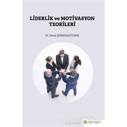 Liderlik ve Motivasyon Teorileri - Yavuz Korkmazyürek - Hiperlink Yayınları