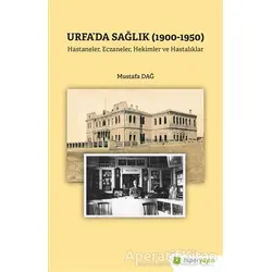 Urfa’da Sağlık (1900-1950) - Mustafa Dağ - Hiperlink Yayınları