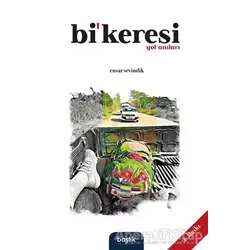 Bi’keresi Yol Anıları - Ensar Sevindik - Başlık Yayınları
