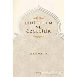 Dini Tutum ve Özgecilik - İlke Harputlu - Gece Kitaplığı