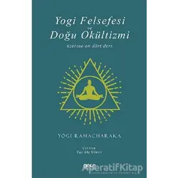 Yogi Felsefesi ve Doğu Okültizmi - Yogi Ramacharaka - Gece Kitaplığı