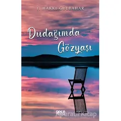 Dudağımda Gözyaşı - İ. Hakkı Gülbahar - Gece Kitaplığı