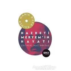 Hazreti Meryem’in Hayatı - Rainer Maria Rilke - Gece Kitaplığı
