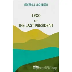 1900 or The Last President - Ingersoll Lockwood - Gece Kitaplığı