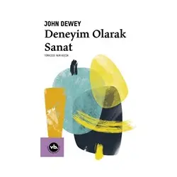Deneyim Olarak Sanat - John Dewey - Vakıfbank Kültür Yayınları