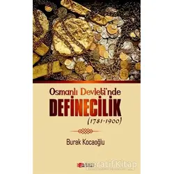 Osmanlı Devletinde Definecilik (1781-1900) - Burak Kocaoğlu - Berikan Yayınevi