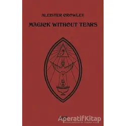 Magick Without Tears - Aleister Crowley - Gece Kitaplığı