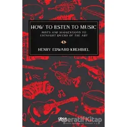 How To Listen To Music - Henry Edward Krehbiel - Gece Kitaplığı