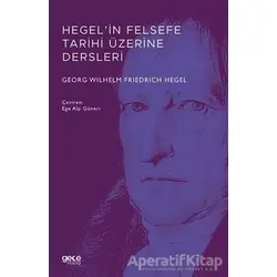 Hegel’in Felsefe Tarihi Üzerine Dersleri - Georg Wilhelm Friedrich Hegel - Gece Kitaplığı