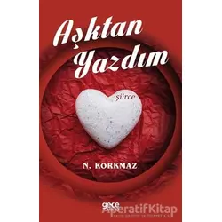 Aşktan Yazdım - N. Korkmaz - Gece Kitaplığı