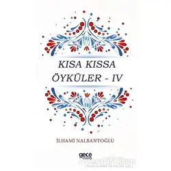 Kısa Kıssa Öyküler - 4 - İlhami Nalbantoğlu - Gece Kitaplığı