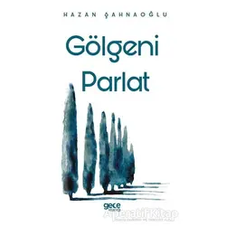 Gölgeni Parlat - Hazan Şahnaoğlu - Gece Kitaplığı
