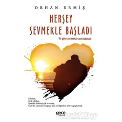 Herşey Sevmekle Başladı - Orhan Ermiş - Gece Kitaplığı