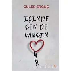İçinde Sen de Varsın - Güler Ergüç - Cinius Yayınları