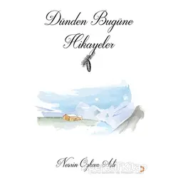 Dünden Bugüne Hikayeler - Nesrin Özkan Aştı - Cinius Yayınları