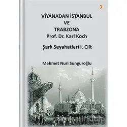 Viyana’dan İstanbul ve Trabzon’a Prof. Dr. Karl Kock Şark Seyahatleri 1.Cilt