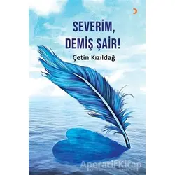Severim, Demiş Şair! - Çetin Kızıldağ - Cinius Yayınları