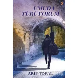Umuda Yürüyorum - Arif Topal - Cinius Yayınları