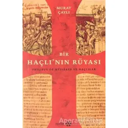 Bir Haçlının Rüyası: Philippe de Mezieres ve Haçlılar - Murat Çaylı - Yeditepe Yayınevi