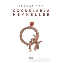Çocuklarla Heykeller - Ferhat Top - Gece Kitaplığı